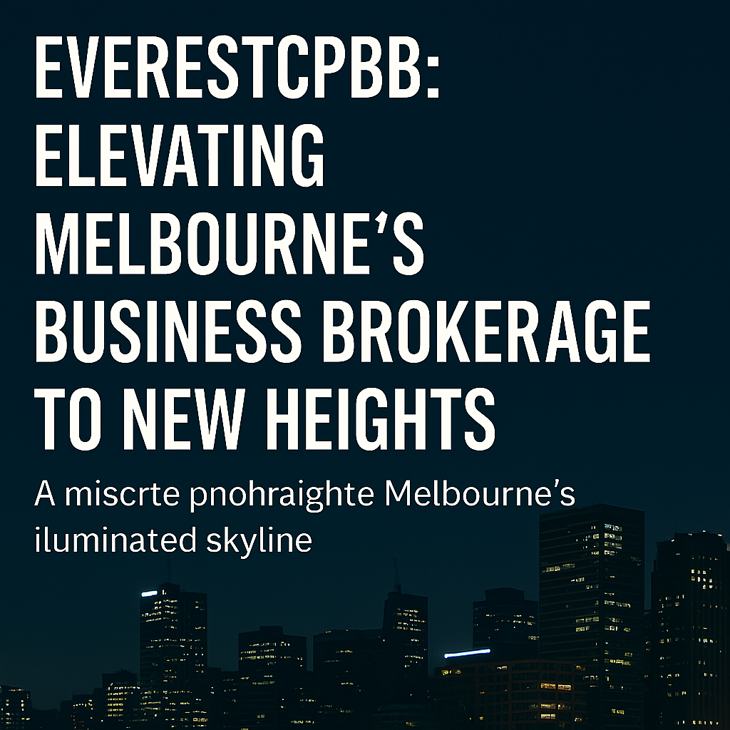 EverestCPBB: Elevating Melbourne’s Business Brokerage to New Heights