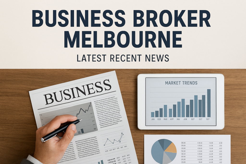 Melbourne’s Business Brokerage Scene in 2025: Trends, News & Notable Sales