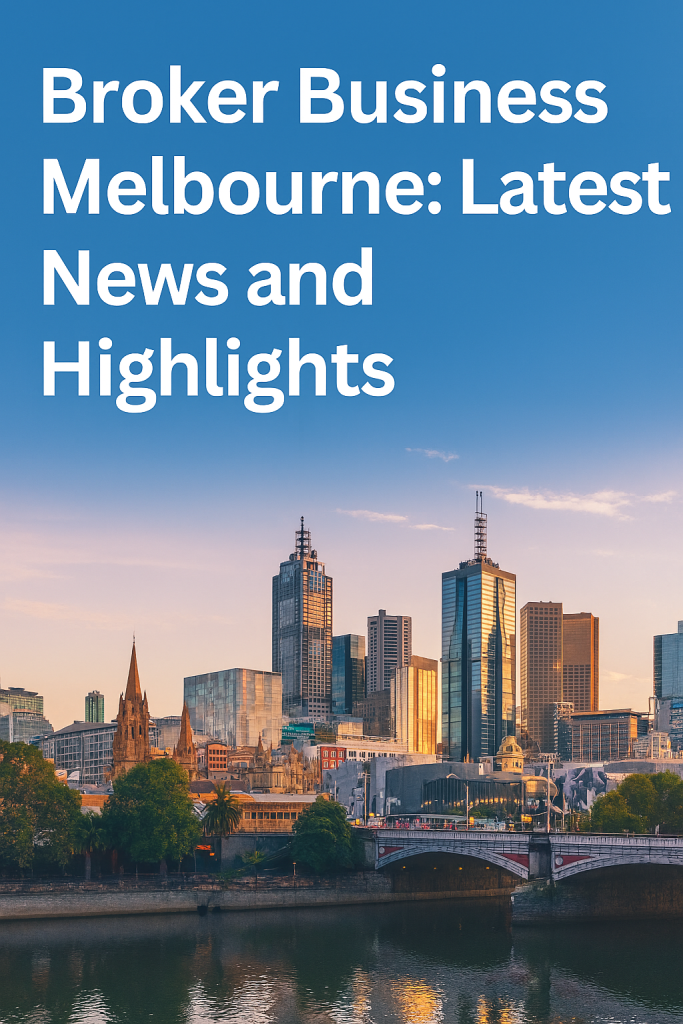 Melbourne Broker Business 2025: Growth, Confidence, and Market Shifts