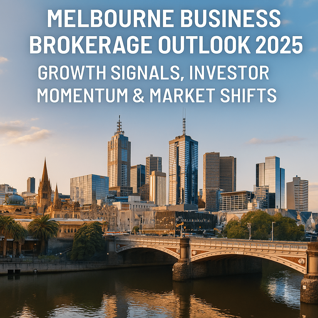 🚀 Melbourne Business Brokerage Outlook 2025: Growth Signals, Investor Momentum & Market Shifts