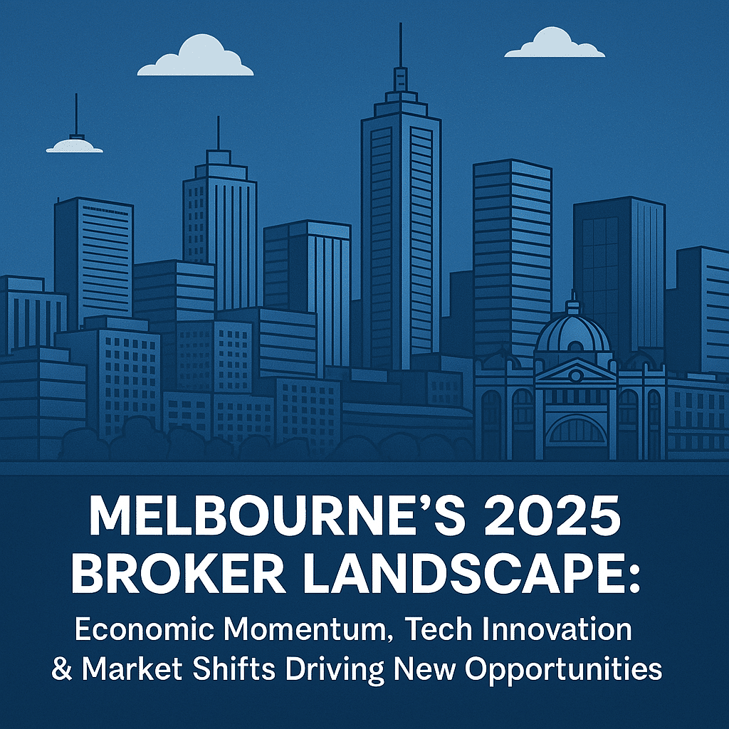 Melbourne’s 2025 Broker Landscape Economic Momentum, Tech Innovation & Market Shifts Driving New Opportunities